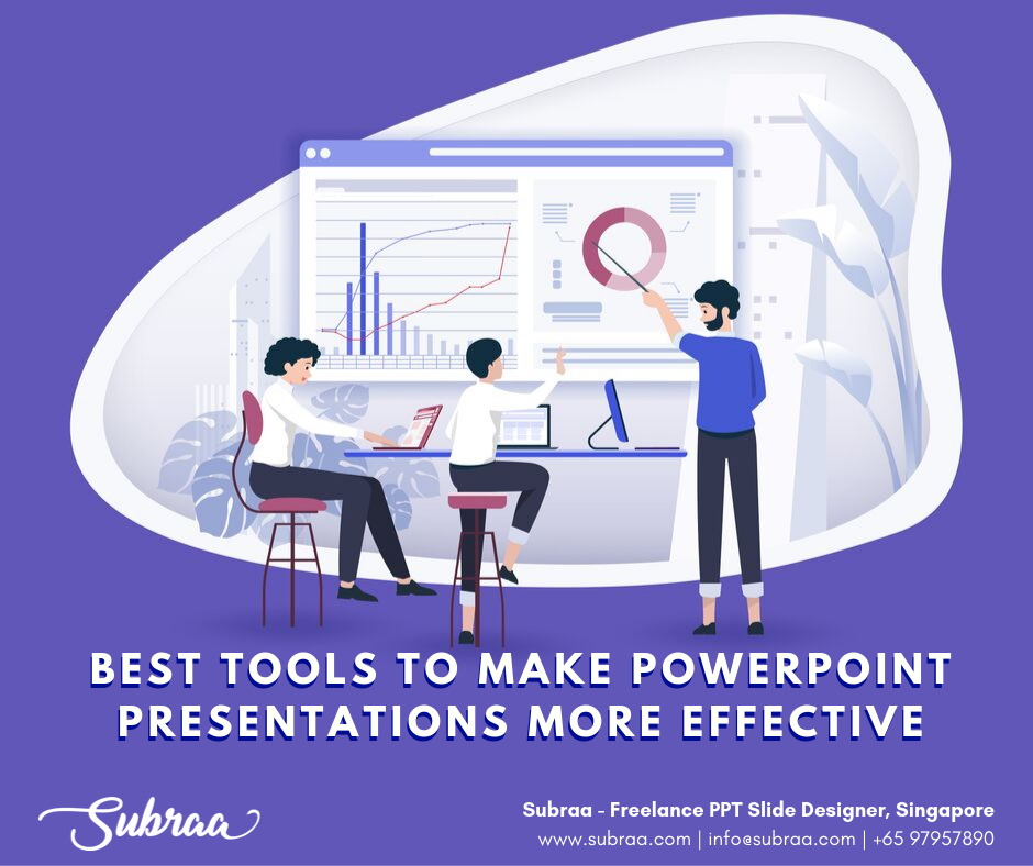 Best-tools-to-make-Powerpoint-presentations-more-effective-by-Subraa-Freelance-PPT-Slide-Designer-in-Singapore