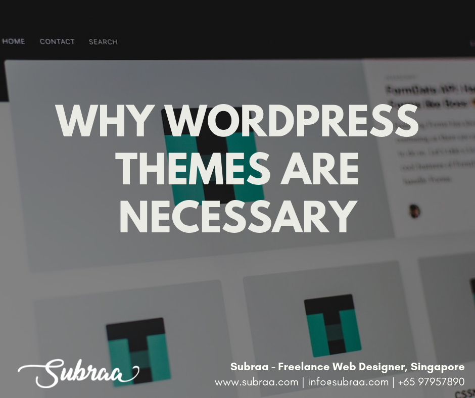 Why-WordPress-Themes-are-necessary-for-a-Website-in-2020-by-Subraa-Freelance-Web-Designer-Singapore