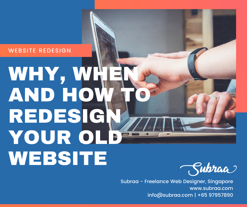 Why-When-and-How-to-redesign-your-Old-Website-by-Subraa-Freelance-Web-Designer-Singapore