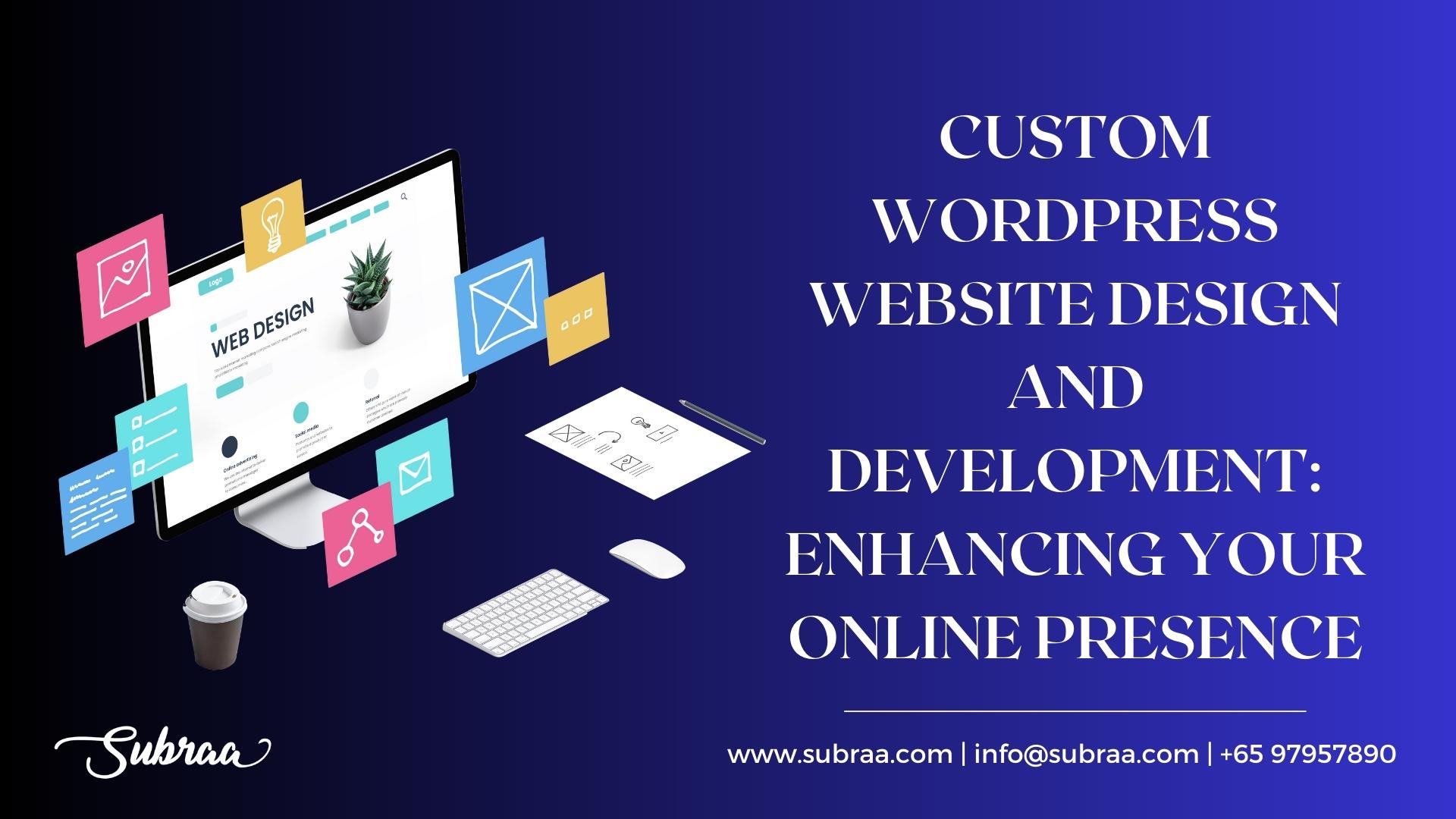 Custom WordPress Website Design and Development: Enhancing Your Online Presence